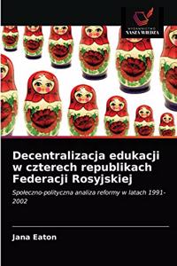 Decentralizacja edukacji w czterech republikach Federacji Rosyjskiej