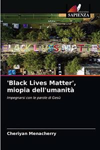 'Black Lives Matter', miopia dell'umanità