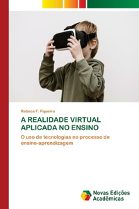 A Realidade Virtual Aplicada No Ensino