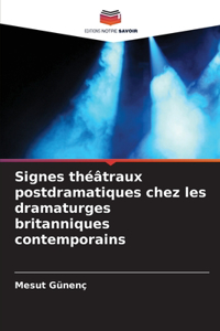 Signes théâtraux postdramatiques chez les dramaturges britanniques contemporains