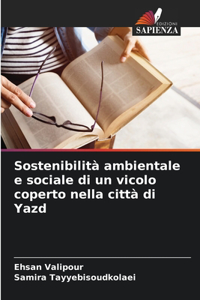 Sostenibilità ambientale e sociale di un vicolo coperto nella città di Yazd