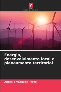 Energia, desenvolvimento local e planeamento territorial