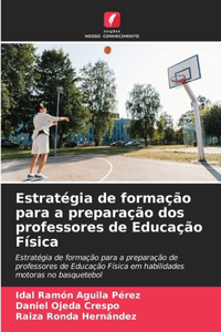 Estratégia de formação para a preparação dos professores de Educação Física