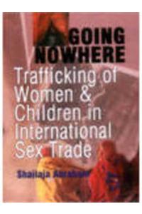 Going Nowhere: Trafficking of Women & Children in International Sex Trade