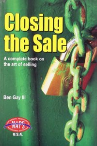 Closing The Sale - A Complete Book On The Art Of Selling