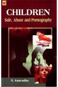 Children : Sale, Abuse And Pornography