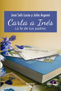 Carta a Inés. La Fe de Tus Padres