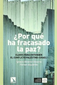 Â¿Por que ha fracasado la paz?: Claves para entender el conflicto palestino-israeli (Coleccion Mayor) (Spanish Edition)