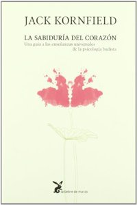 La sabiduria del corazon : una guia a las ensenanzas universales de la psicologia budista