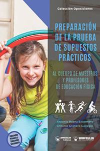 Preparacion de la prueba de Supuestos Practicos al cuerpo de Maestros y Profesores de Educacion Fisica: (Coleccion Oposiciones) (Spanish Edition)