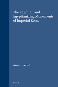 The Egyptian and Egyptianizing Monuments of Imperial Rome