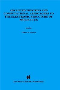 Advanced Theories and Computational Approaches to the Electronic Structure of Molecules