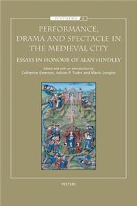 Performance, Drama and Spectacle in the Medieval City