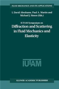 Iutam Symposium on Diffraction and Scattering in Fluid Mechanics and Elasticity