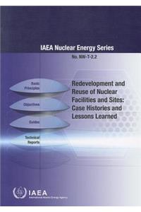 Redevelopment and Reuse of Nuclear Facilities and Sites: Case Histories and Lessons Learned