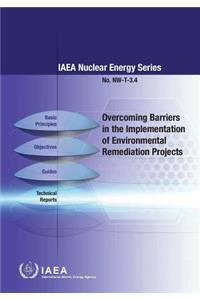 Overcoming barriers in the implementation of environmental remediation projects