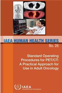 Standard Operating Procedures for Pet/Ct: A Practical Approach for Use in Adult Oncology