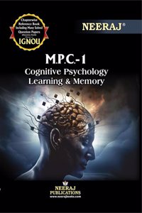 NEERAJ M.P.C.-1 Cognitive Psychology Learning & Memory - Chapter Wise Help Book including Many Solved Sample Papers & Important Exam Notes Published by Neeraj Publications(English)