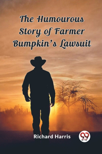 Humourous Story of Farmer Bumpkin's Lawsuit