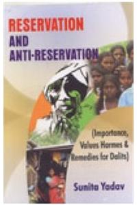 Reservation and Anti Reservation: Importance Values Harmes and Remedies for Dalits