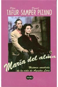 Maria del Alma: Melodrama Novelado Sobre la Vida de Agustin Lara