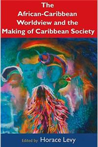 African-Caribbean Worldview and the Making of Caribbean Society