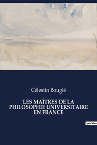 Les Maîtres de la Philosophie Universitaire En France