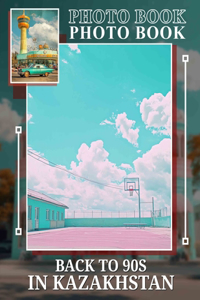 Back To 90s In Kazakhstan Photo Book