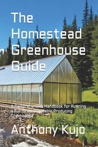 The Homestead Greenhouse Guide