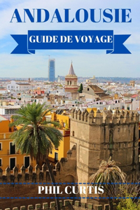 Andalousie Guide de Voyage 2024
