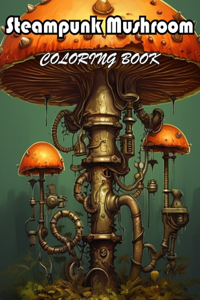 Steampunk Mushroom Coloring Book