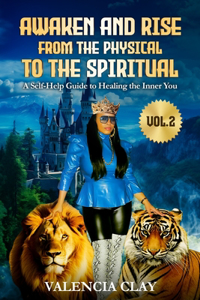 Awaken and Rise from the Physical to the Spiritual, Volume 2