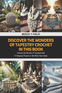 Discover the Wonders of Tapestry Crochet in this Book