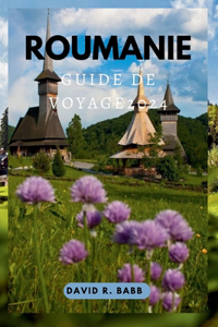 Roumanie Guide de Voyage 2024