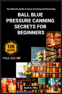 Ball Blue Pressure Canning Secrets for Beginners
