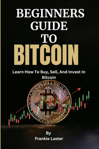 Beginners Guide to Bitcoin