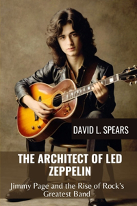The Architect of Led Zeppelin