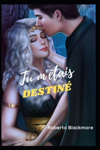 Tu m'étais destiné