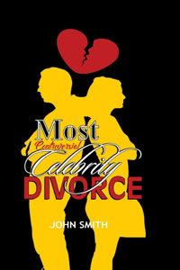 Most Controversial Celebrity Divorce