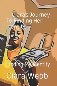 Ciara's Journey To Finding Her Identity