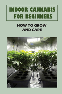 Indoor Cannabis For Beginners