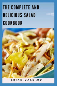 The Compete and Delicious Salad Cookbook