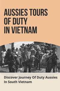 Aussies Tours Of Duty In Vietnam