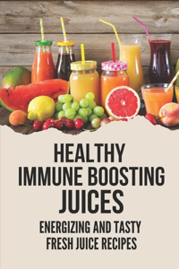 Healthy Immune Boosting Juices