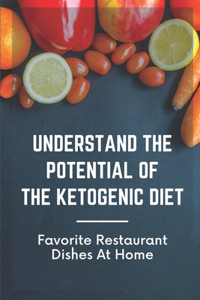 Understand The Potential Of The Ketogenic Diet