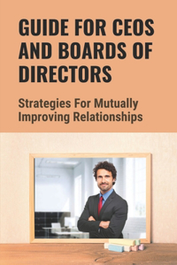 Guide For CEOs And Boards Of Directors