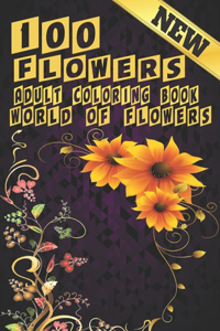 100 Flowers Adult Coloring Book. World Of Flowers