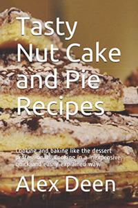 Tasty Nut Cake and Pie Recipes