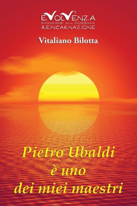 Pietro Ubaldi è uno dei miei maestri