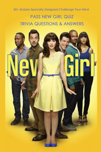 Pass New Girl Quiz Trivia Questions & Answers